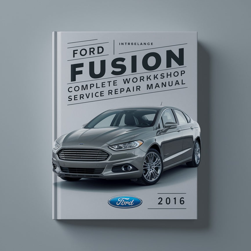 Ford Fusion Complete Workshop Service Repair Manual 2016