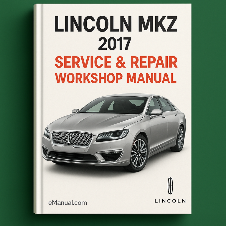 Lincoln MKZ 2017 Service Repair Workshop Manual