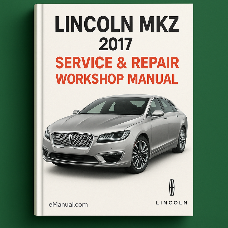 Lincoln MKZ 2017 Service Repair Workshop Manual