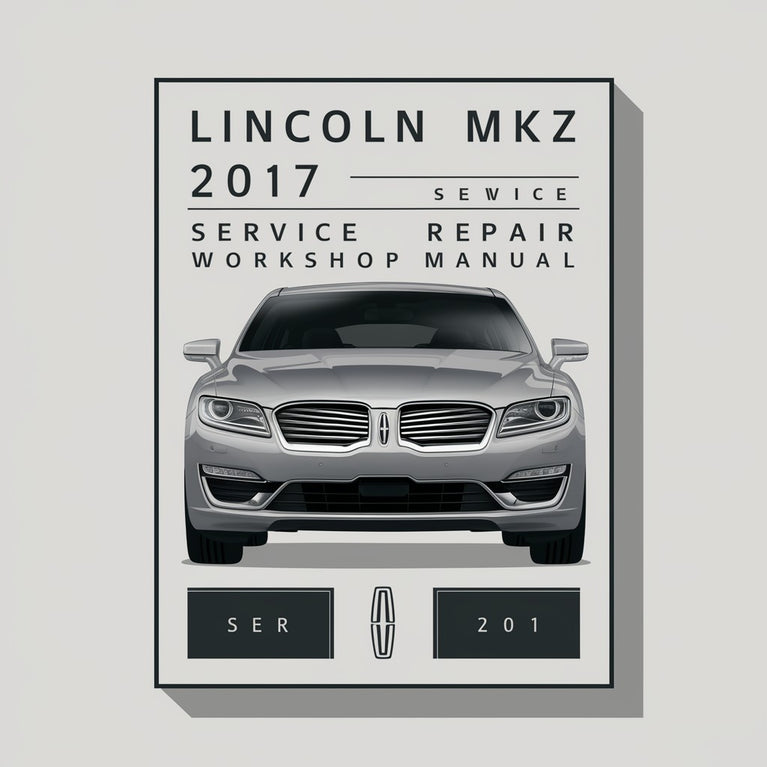 Lincoln MKZ 2017 Service-Reparatur-Werkstatthandbuch