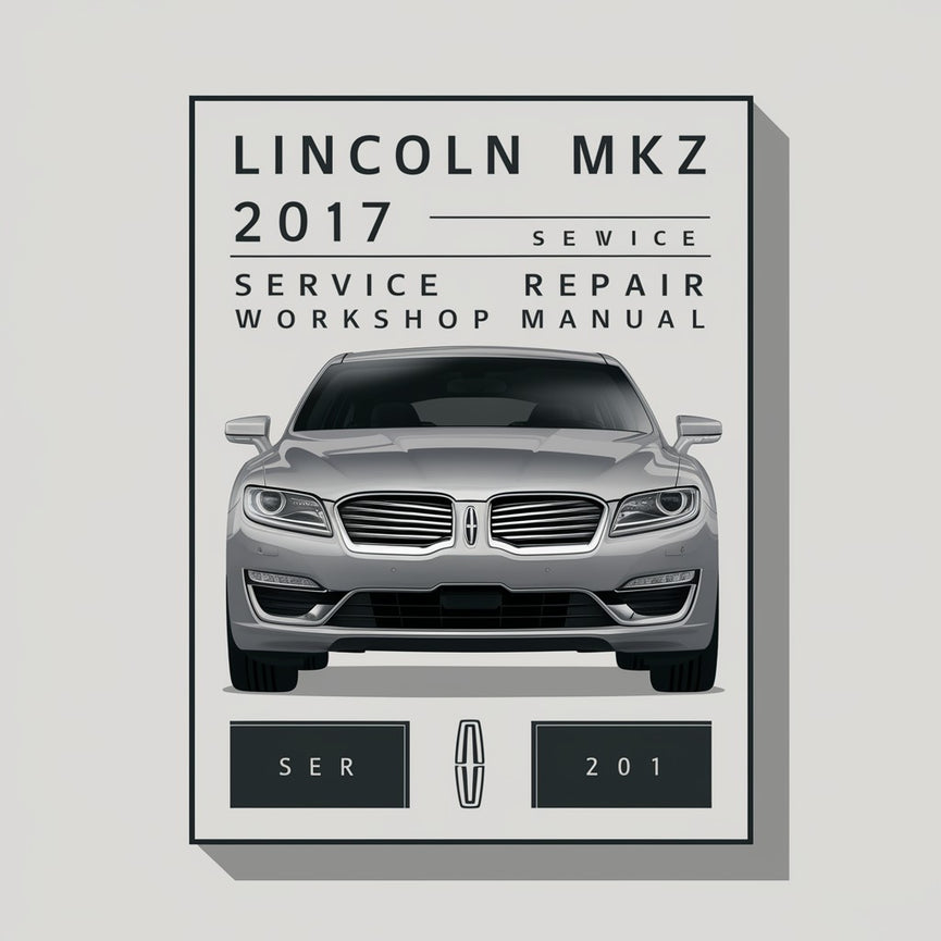 Lincoln MKZ 2017 Service Repair Workshop Manual