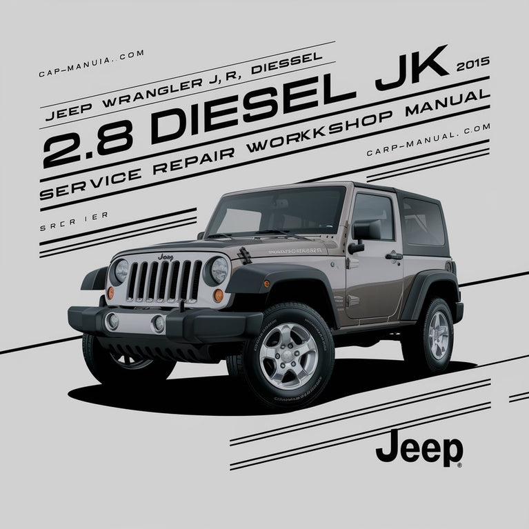 Jeep Wrangler JK 2.8 Diesel 3.0L 3.6L 2015 Service Repair Workshop Manual