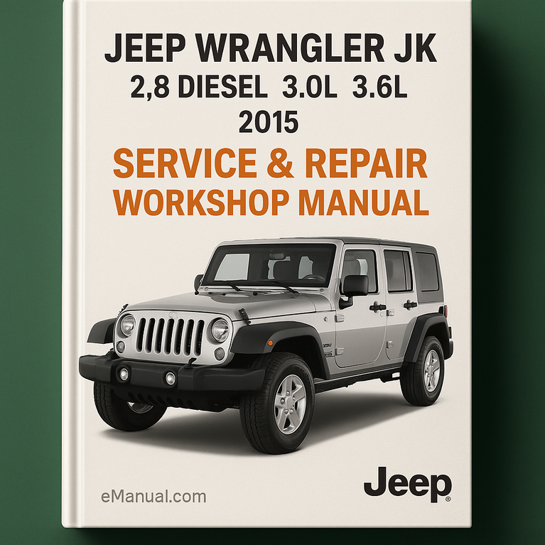 Jeep Wrangler JK 2.8 Diesel 3.0L 3.6L 2015 Service Repair Workshop Manual
