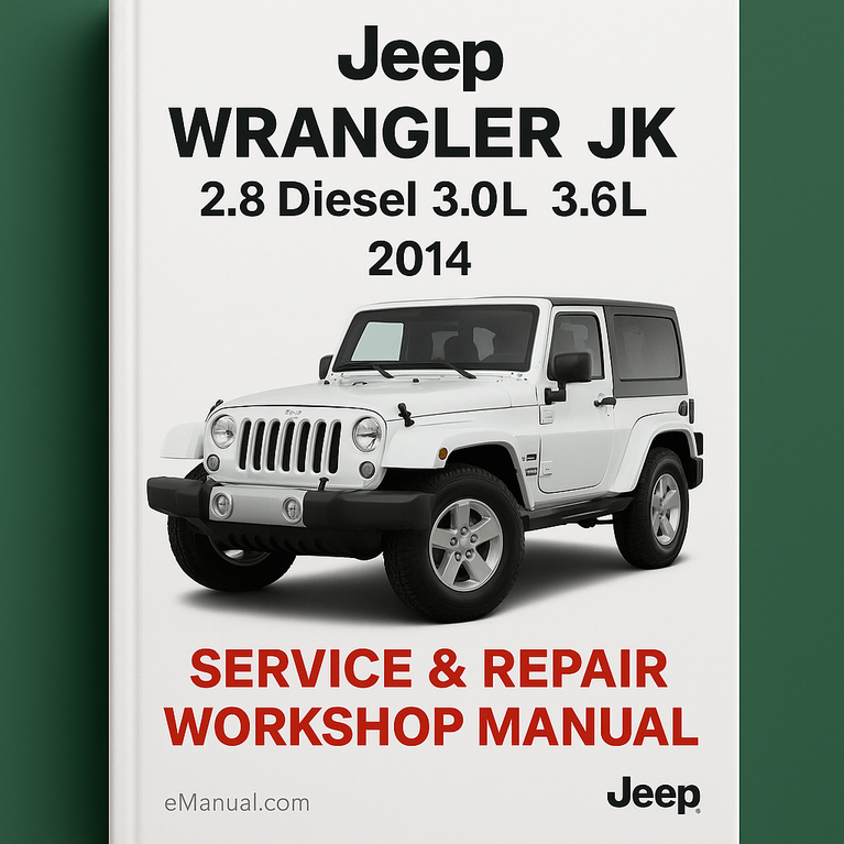 Jeep Wrangler JK 2.8 Diesel 3.0L 3.6L 2014 Service Repair Workshop Manual