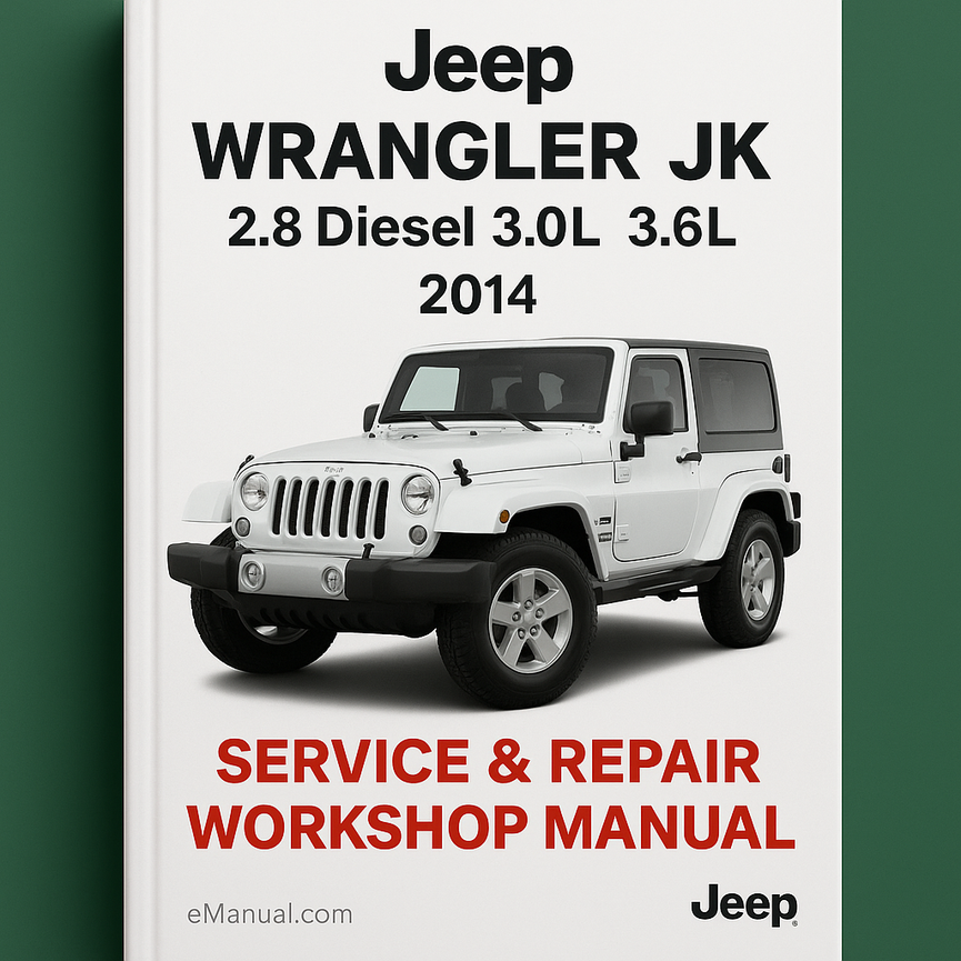 Jeep Wrangler JK 2.8 Diesel 3.0L 3.6L 2014 Service Repair Workshop Manual