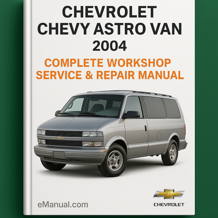 Chevrolet Chevy Astro Van Complete Workshop Service Repair Manual 2004