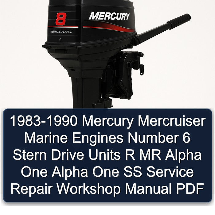 1983-1990 Mercury Mercruiser Marine Engines Number 6 Stern Drive Units R Mr Alpha One SS Service Repair Workshop Manual PDF