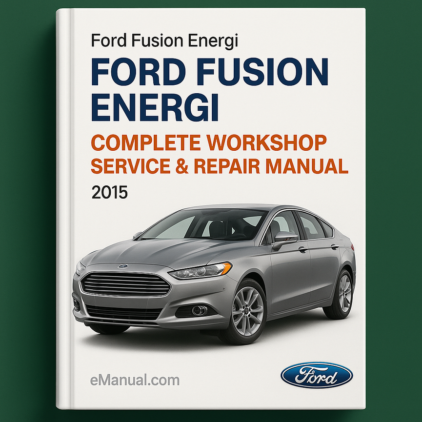 Ford Fusion Energy Complete Workshop Service Repair Manual 2015
