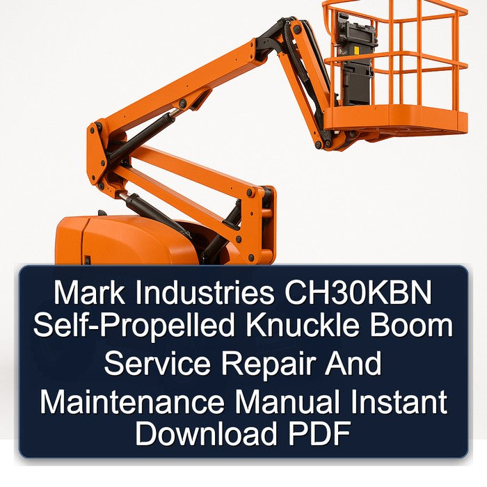 Mark Industries CH30KBN Self-propelled Knuckle Boom Service Repair Workshop Manual PDF