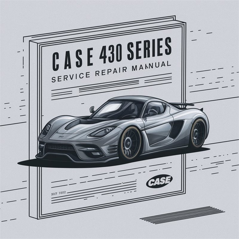 Case 430 Series Service Repair Workshop Manual PDF