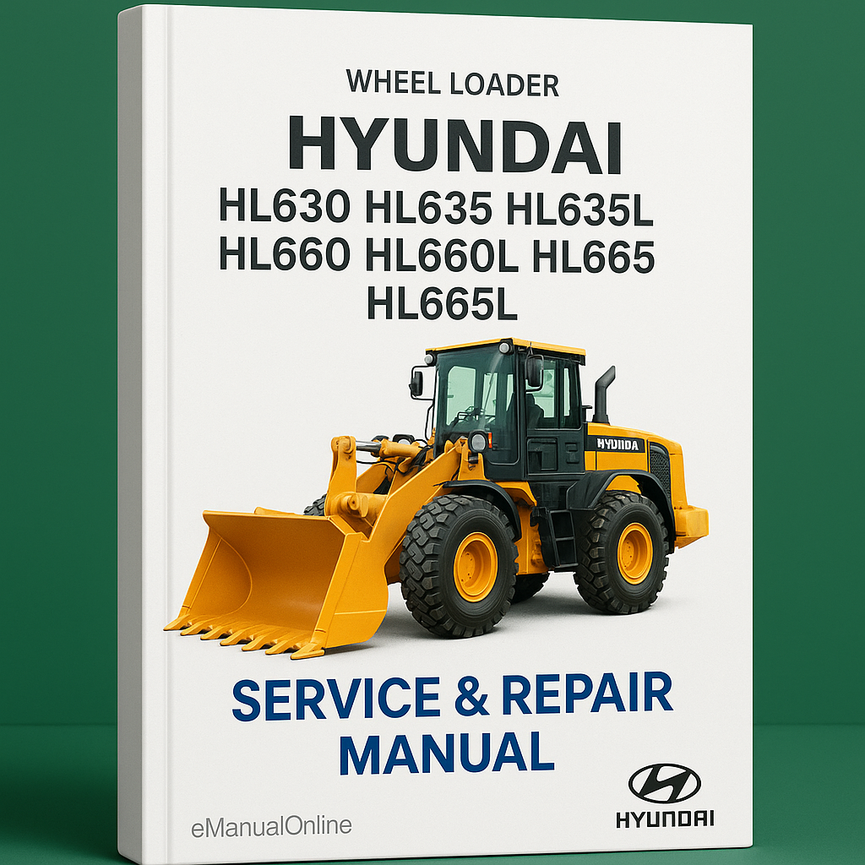 Hyundai HL630 HL635 HL635L HL660 HL660L HL665 HL665L Wheel Loader Service Repair Manual