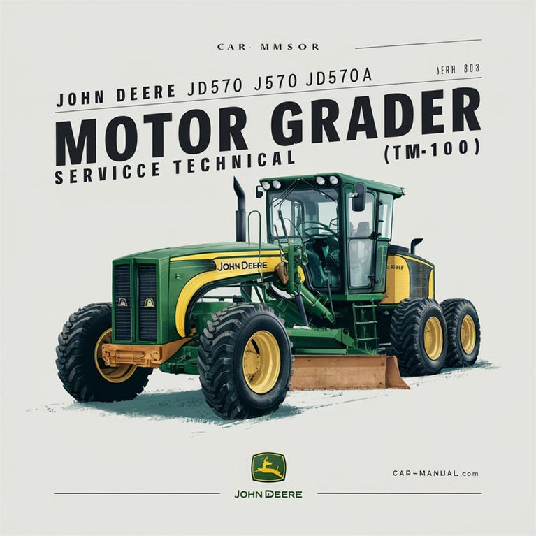 John Deere JD570 JD570A Motor Grader (TM1001) Service Repair Workshop Manual PDF