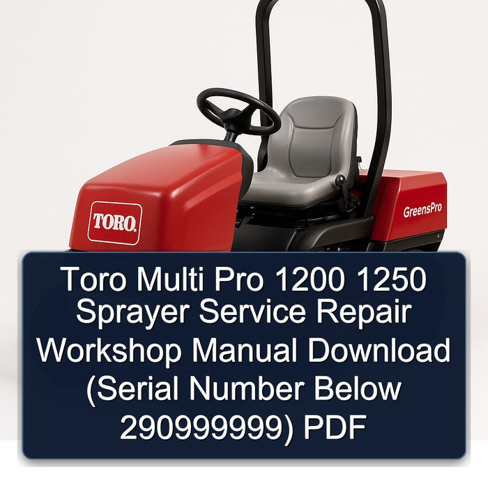 Toro Multi Pro 1200 1250 Sprayer (serial Number Below 290999999) Service Repair Workshop Manual PDF