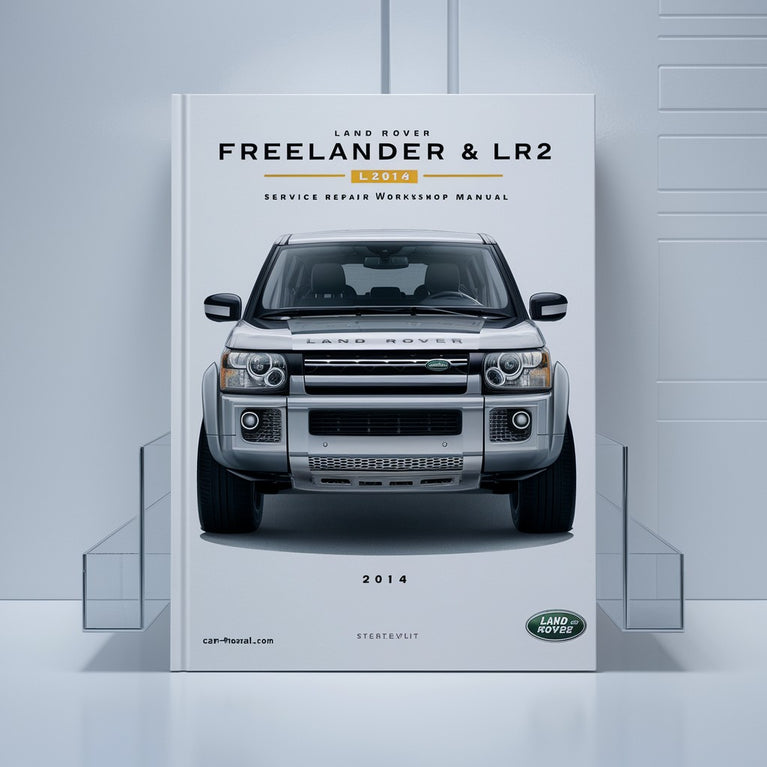 Land Rover Freelander & LR2 L359 2014 Service Repair Workshop Manual