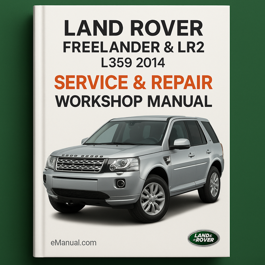 Land Rover Freelander & LR2 L359 2014 Service Repair Workshop Manual