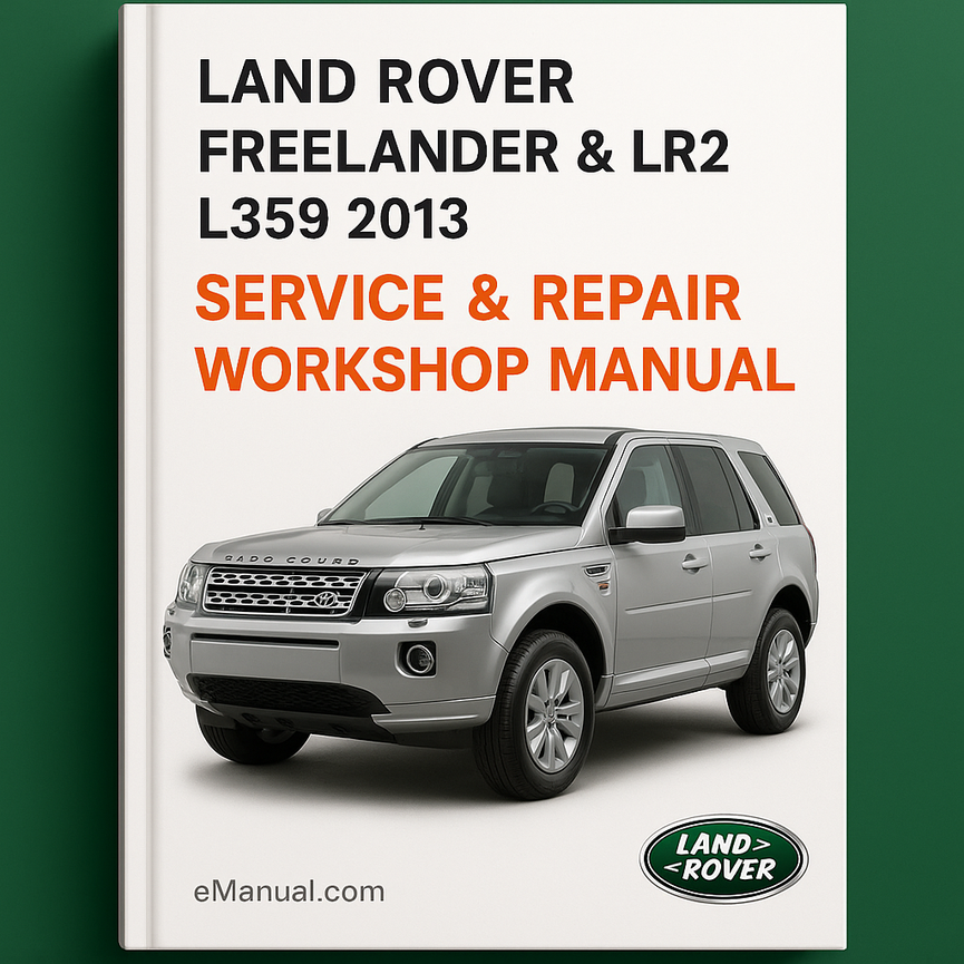Land Rover Freelander & LR2 L359 2013 Service Repair Workshop Manual