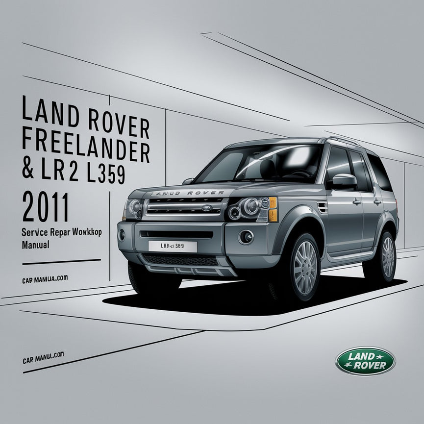 Land Rover Freelander & LR2 L359 2011 Service Repair Workshop Manual