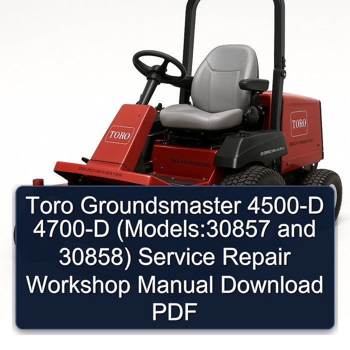 Toro Groundsmaster 4500-D 4700-D (models:30857 30858) Service Repair Workshop Manual PDF