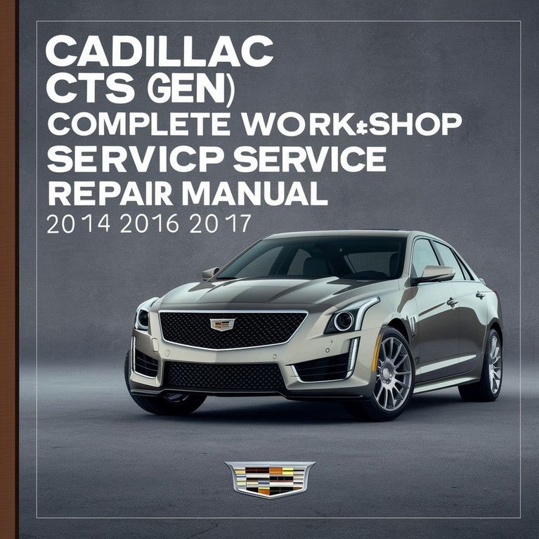 Cadillac CTS (3rd Gen) Complete Workshop Service Repair Manual 2014 2015 2016 2017