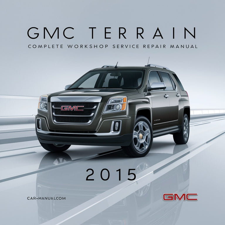 GMC Terrain Complete Workshop Service Repair Manual 2015