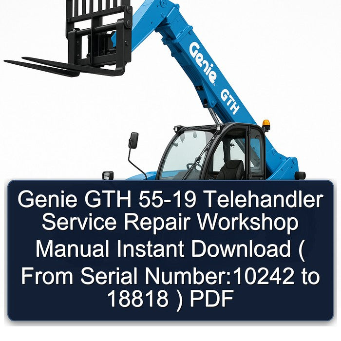 1955-2019 Genie GTH Telehandler ( From Serial Number:10242 18818 ) Service Repair Workshop Manual PDF