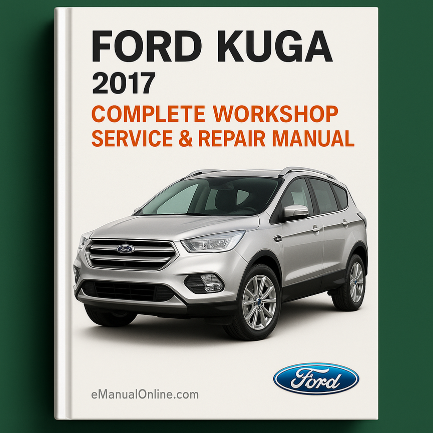 Ford Kuga Complete Workshop Service Repair Manual 2017
