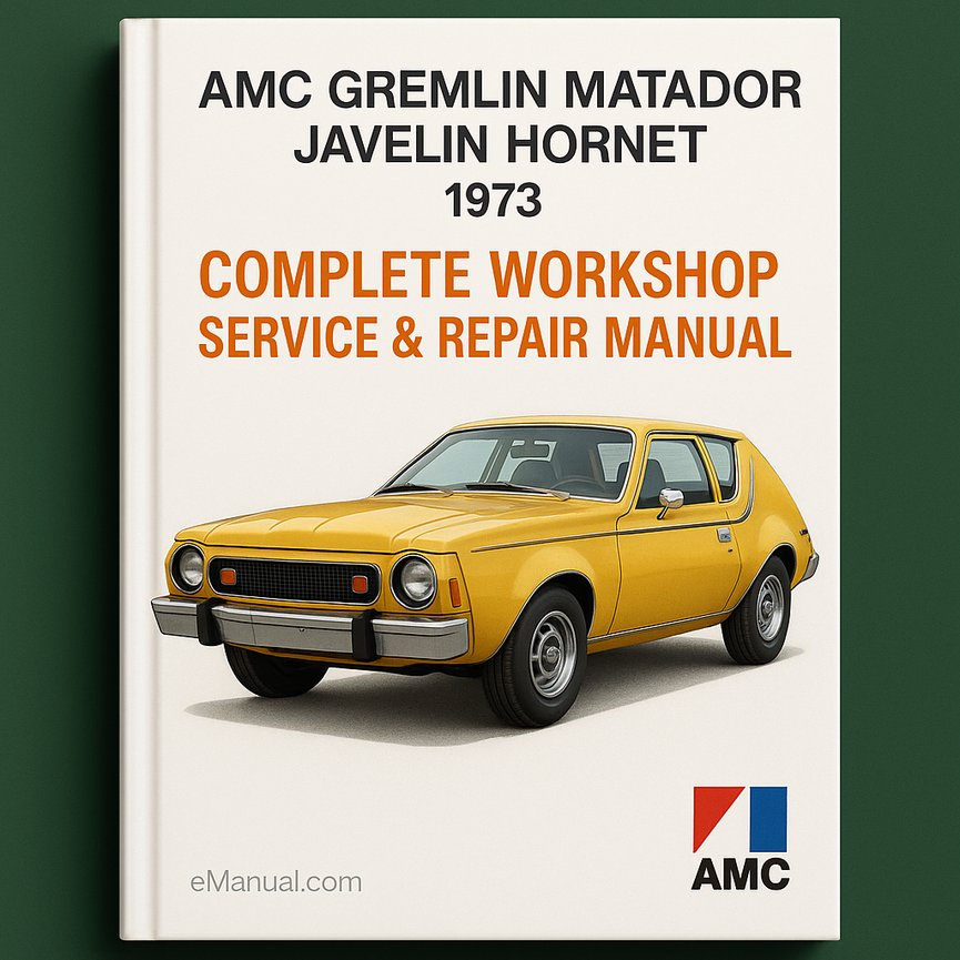 AMC Gremlin Matador Javelin Hornet Complete Workshop Service Repair Manual 1973