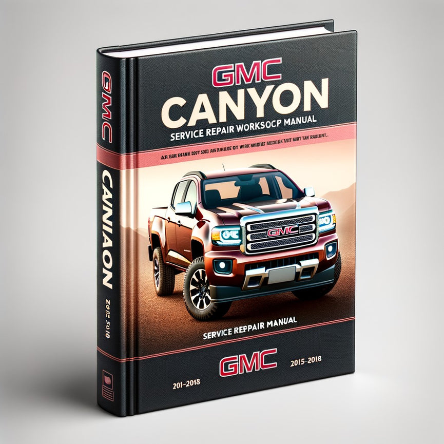 GMC Canyon 2015-2018 Service Repair Workshop Manual