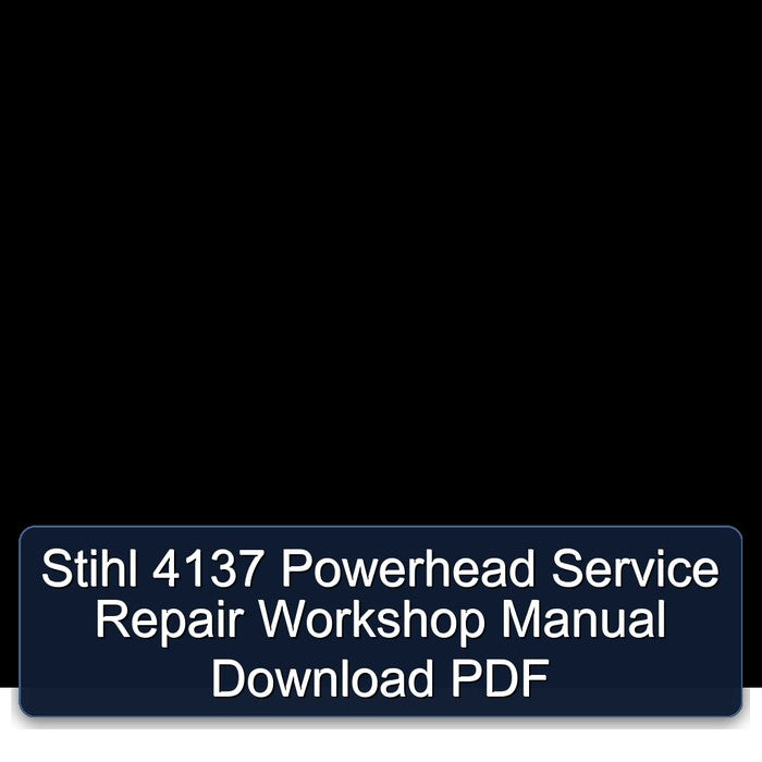 Stihl 4137 Powerhead Service Repair Workshop Manual PDF