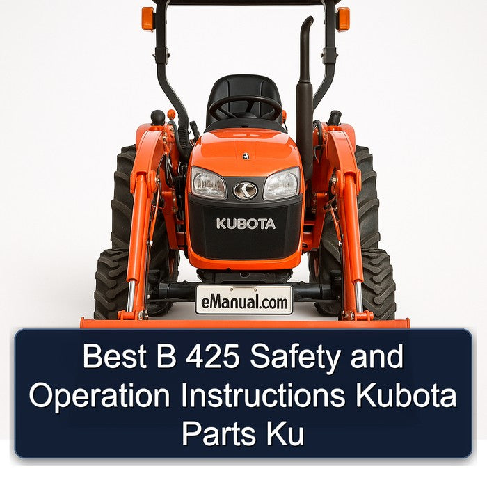 Best B 425 Safety Operation Kubota Parts Ku Service Repair Workshop Manual PDF