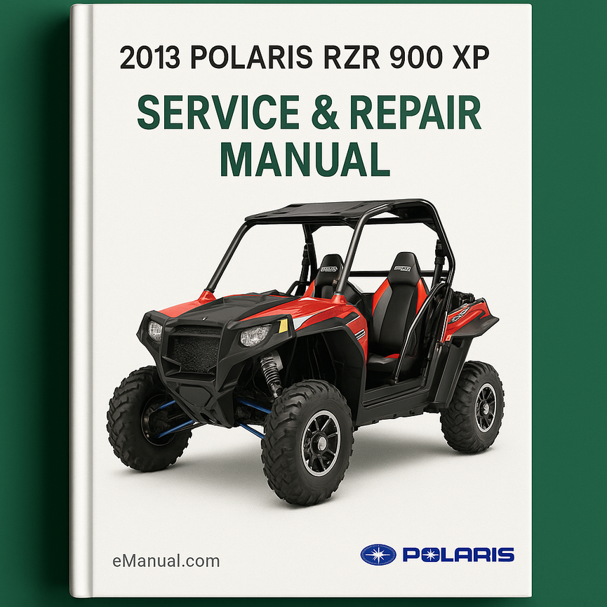 2013 Polaris RZR 900 XP Service Repair Manual