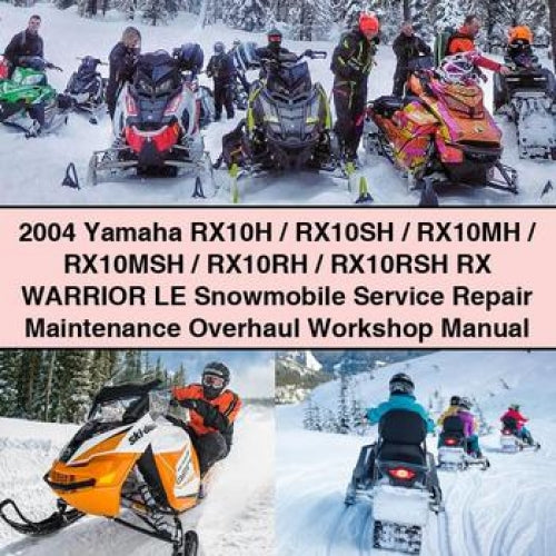 2004 Yamaha RX10H / RX10SH / RX10MH / RX10MSH / RX10RH / RX10RSH RX WARRIOR LE Snowmobile Service Repair Maintenance Overhaul Workshop Manual