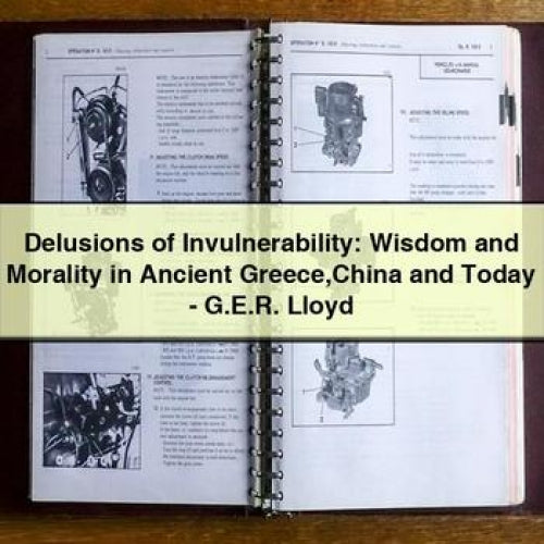 Delusions of Invulnerability: Wisdom and Morality in Ancient Greece China and Today - G.E.R. Lloyd