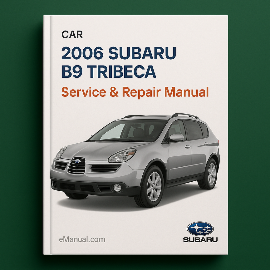 2006 SUBARU B9 TRIBECA CAR Service & Repair Manual-PDF