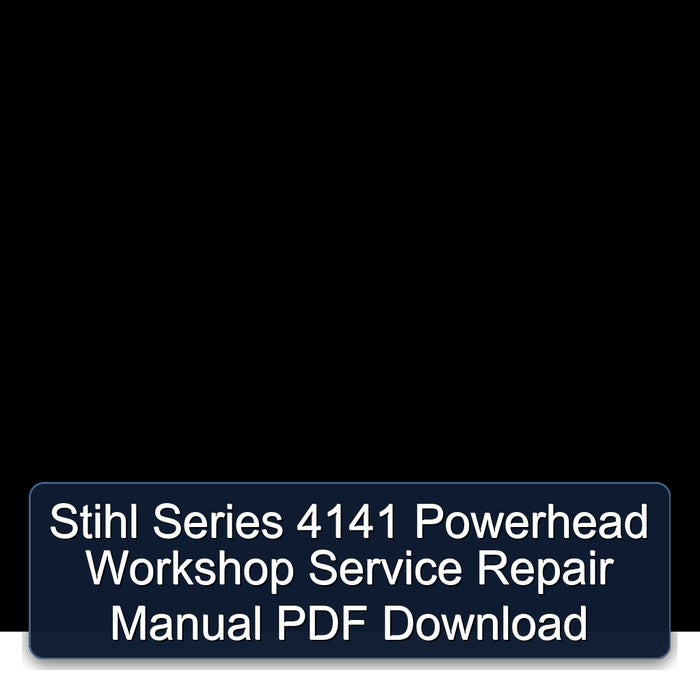 Stihl Series 4141 Powerhead Service Repair Workshop Manual PDF