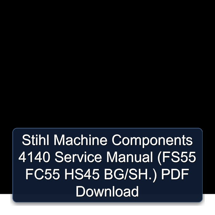 Stihl Machine Components 4140 (fs55 FC55 HS45 Bg/sh.) Service Repair Workshop Manual PDF