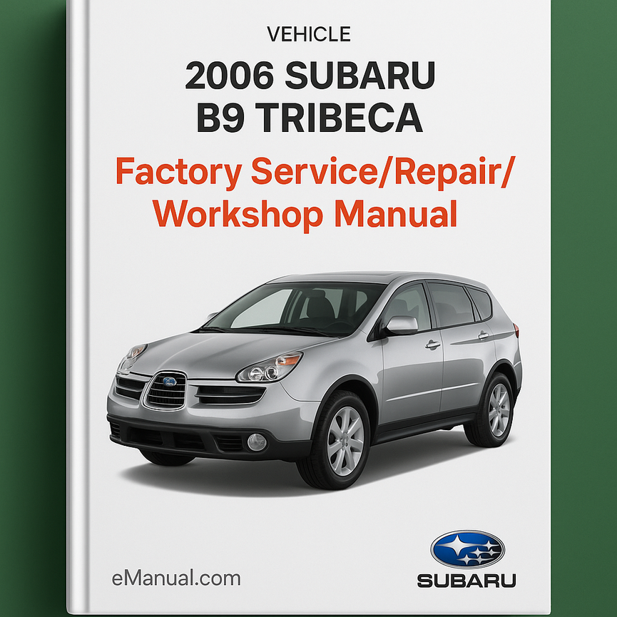2006 Subaru B9 Tribeca Factory Service/Repair/ Workshop Manual