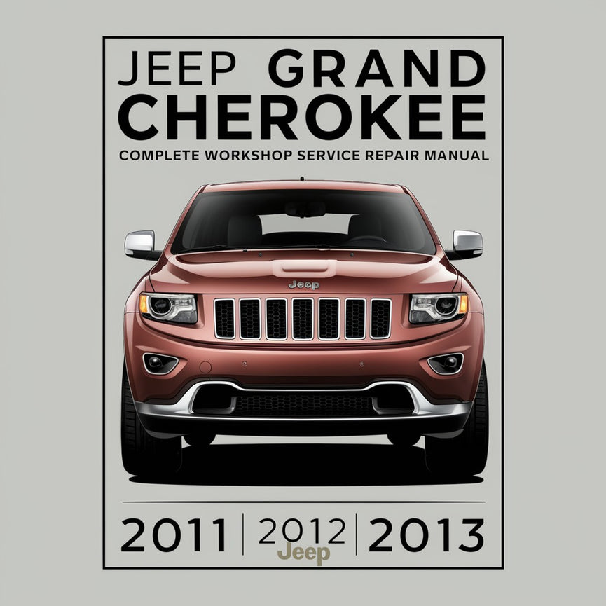 Jeep Grand Cherokee WK2 Complete Workshop Service Repair Manual 2011 2012 2013