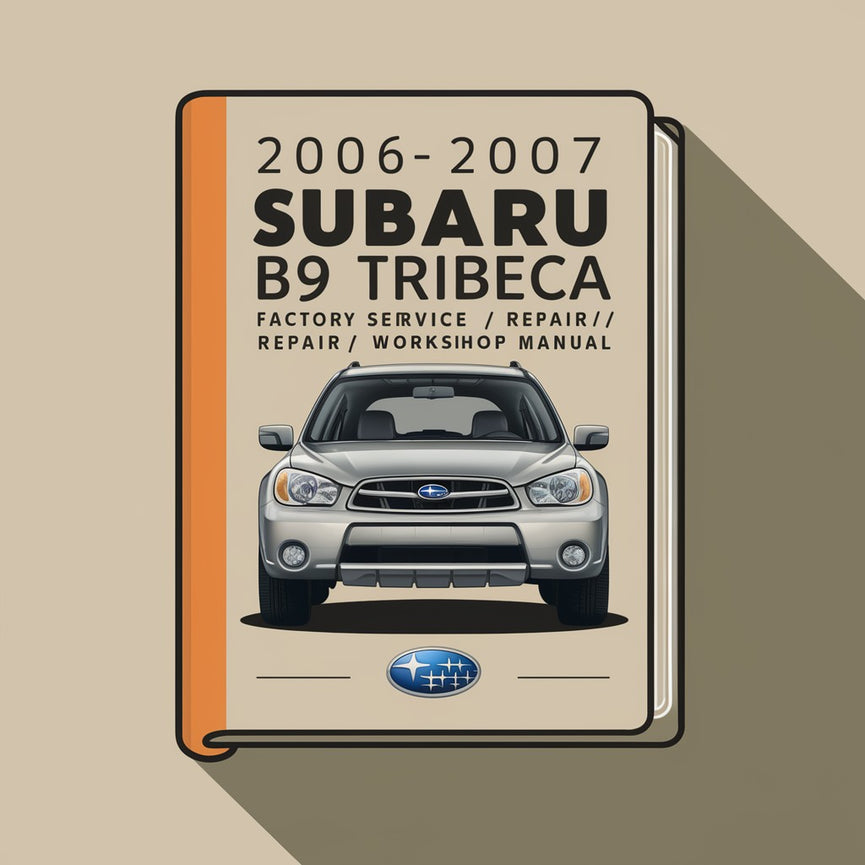 2006 2007 Subaru B9 Tribeca  Factory Service/Repair/ Workshop Manual