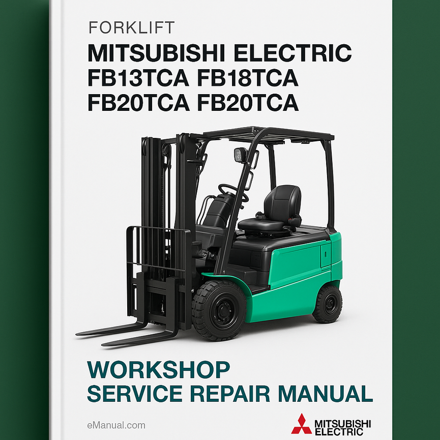 Mitsubishi Electric Forklift FB13TCA FB15TCA FB18TCA FB20TCA Workshop Service Repair Manual