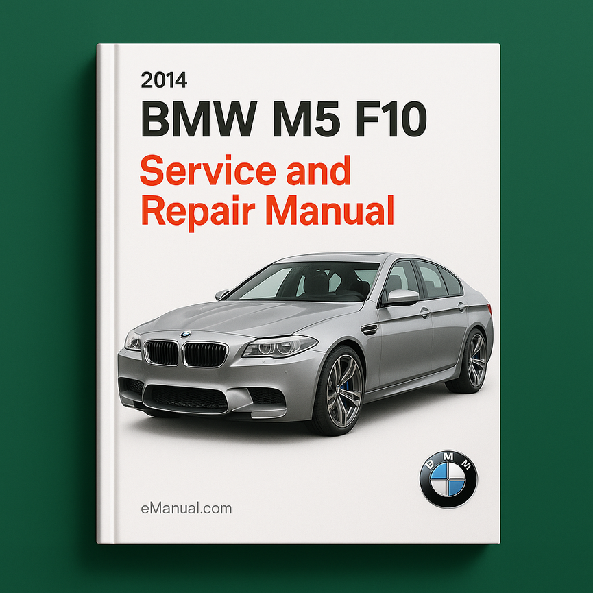 2014 BMW M5 F10 Service and Repair Manual