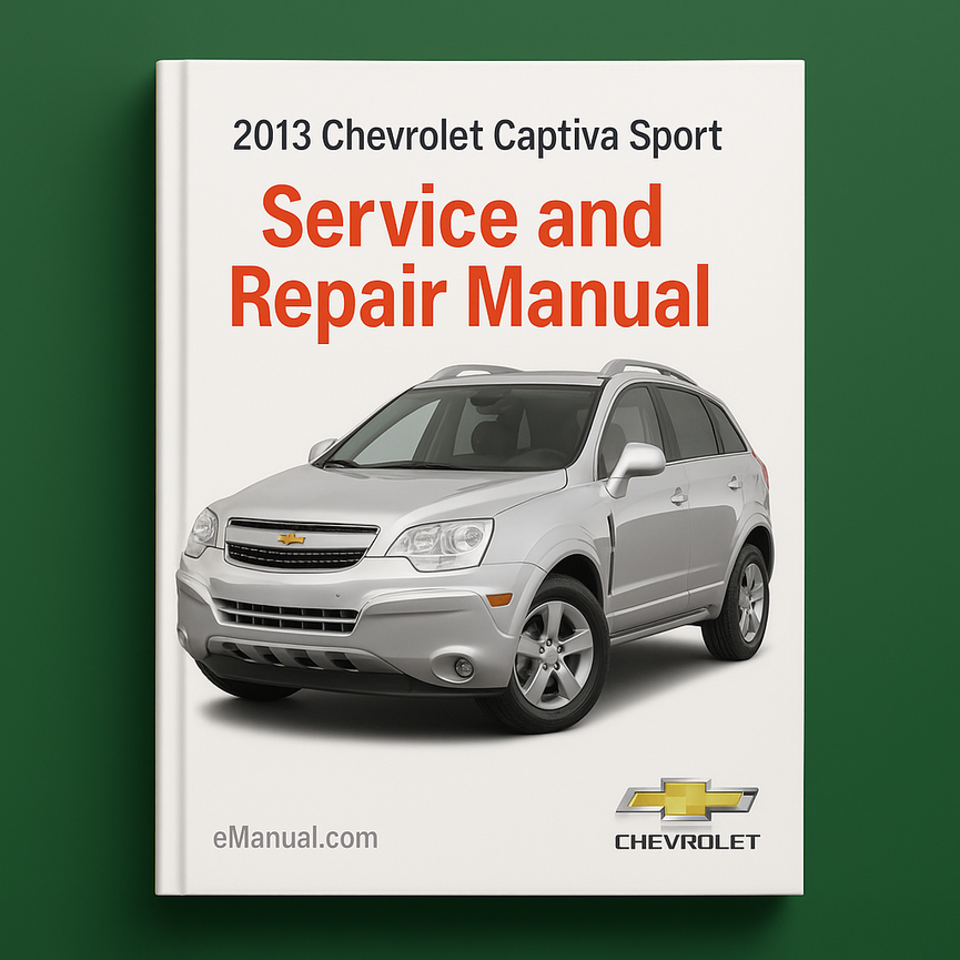 2013 Chevrolet Captiva Sport Service and Repair Manual