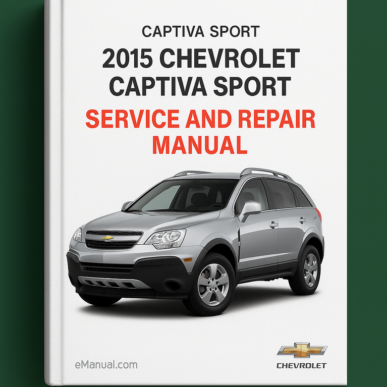 2015 Chevrolet Captiva Sport Service and Repair Manual