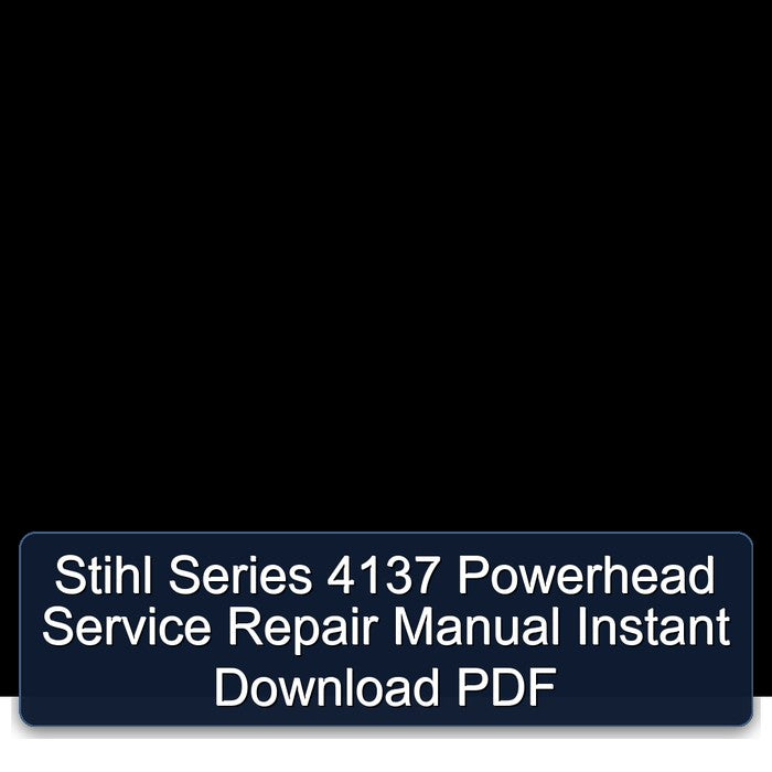 Stihl Series 4137 Powerhead Service Repair Workshop Manual PDF