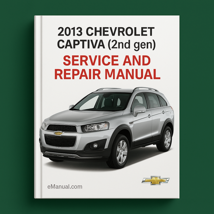 2013 Chevrolet Captiva (2nd gen) Service and Repair Manual