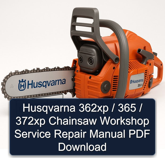 Husqvarna 362XP / 365 372XP Chainsaw Service Repair Workshop Manual PDF
