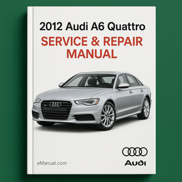 2012 Audi A6 Quattro Service & Repair Manual