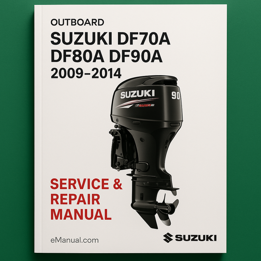 Suzuki DF70A DF80A DF90A 4-Stroke 2009-2014 Outboard Service Repair Manual