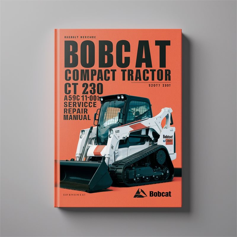 Bobcat Compact Tractor CT 230 A59c11001 Above Service Repair Workshop Manual PDF