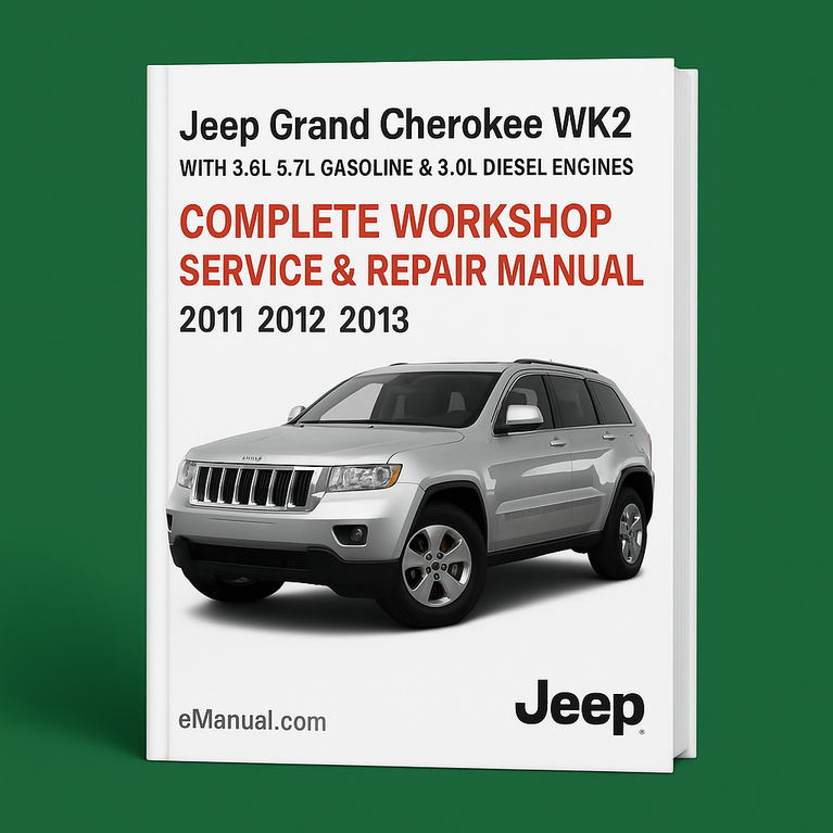 Jeep Grand Cherokee WK2 With 3.6L 5.7L Gasoline & 3.0L Diesel Engines Complete Workshop Service Repair Manual 2011 2012 2013